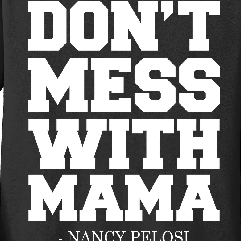 Don't Mess With Me Nancy Pelosi Impeach Trump Bold Kids Long Sleeve Shirt