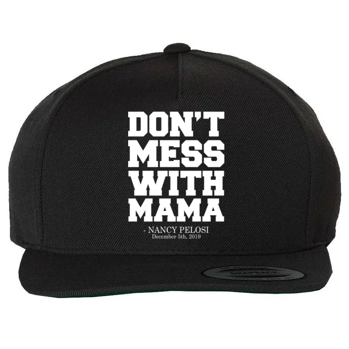 Don't Mess With Me Nancy Pelosi Impeach Trump Bold Wool Snapback Cap