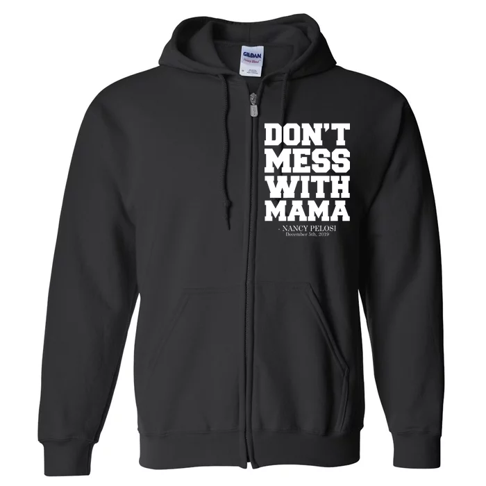 Don't Mess With Me Nancy Pelosi Impeach Trump Bold Full Zip Hoodie