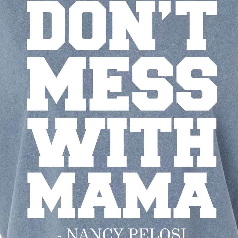 Don't Mess With Me Nancy Pelosi Impeach Trump Bold Garment-Dyed Women's Muscle Tee