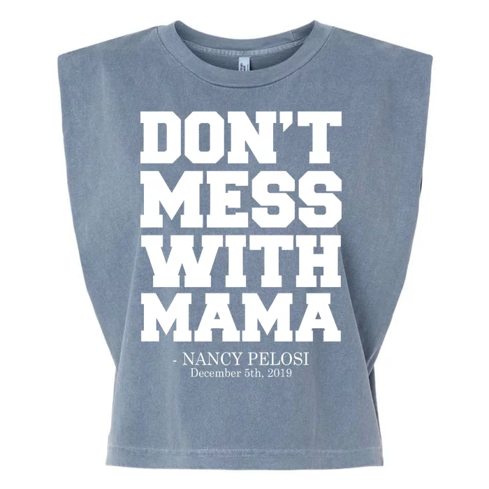 Don't Mess With Me Nancy Pelosi Impeach Trump Bold Garment-Dyed Women's Muscle Tee