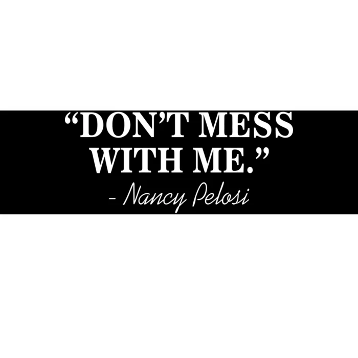 Don't Mess With Me Nancy Pelosi Signature Impeach Bumper Sticker