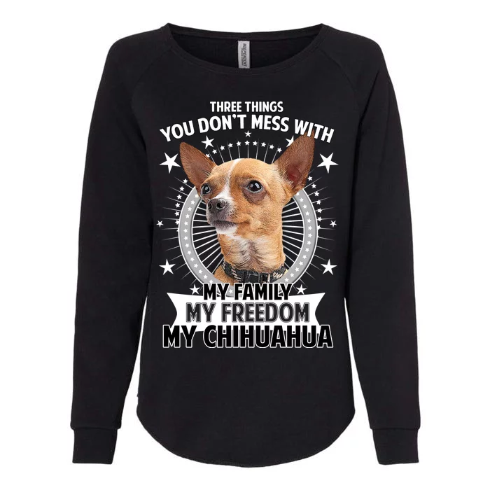 Don't Mess With My Chihuahua Womens California Wash Sweatshirt