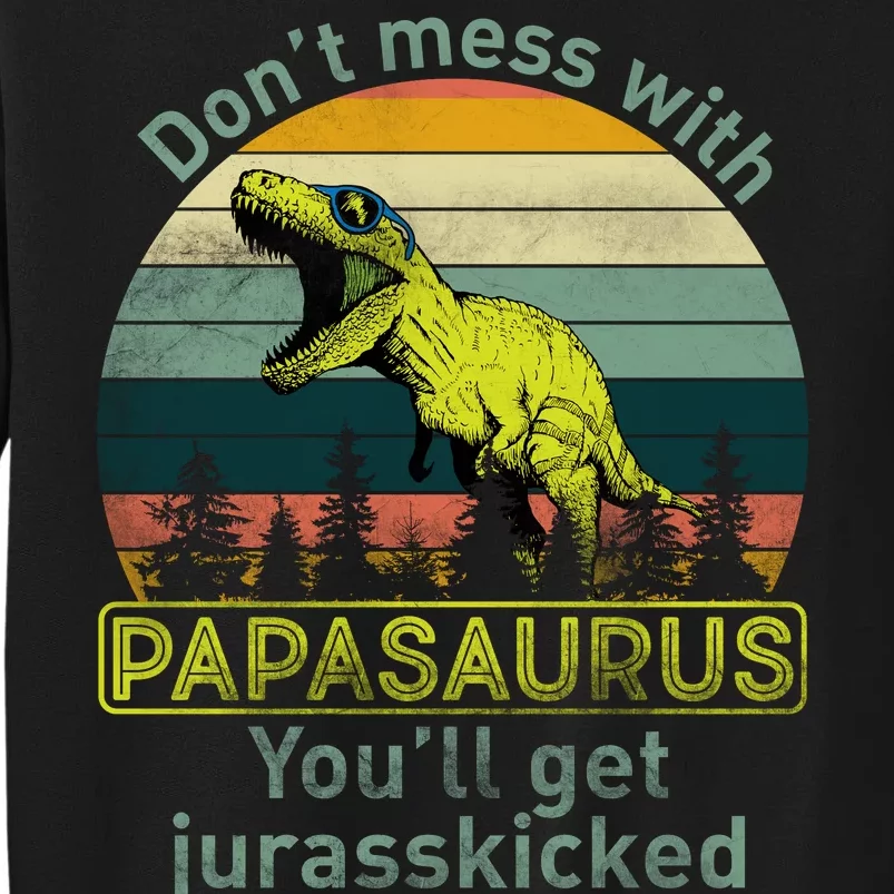 Don't Mess With Papasaurus Sweatshirt