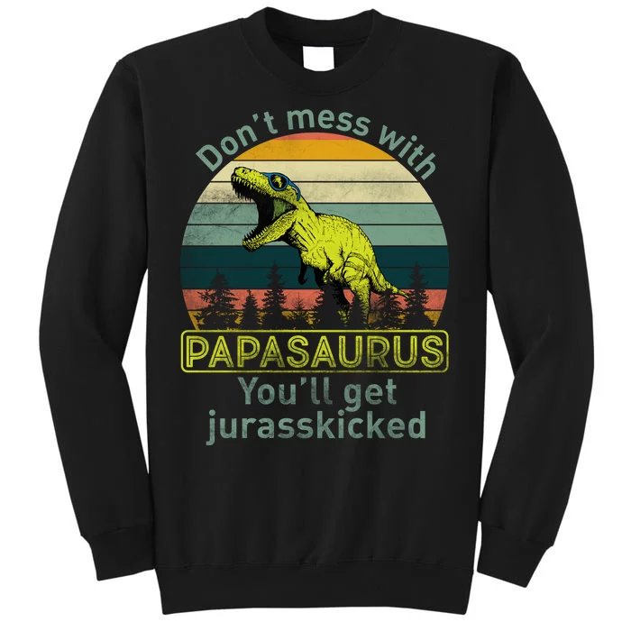 Don't Mess With Papasaurus Sweatshirt