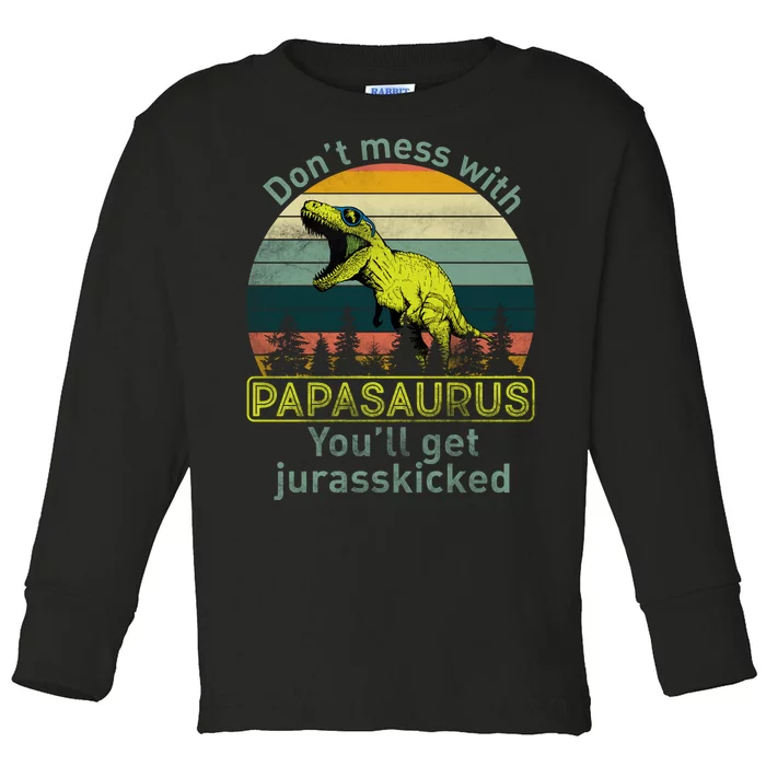 Don't Mess With Papasaurus Toddler Long Sleeve Shirt