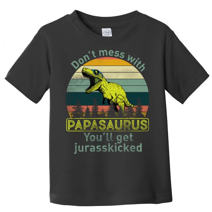 Don't Mess With Papasaurus Toddler T-Shirt