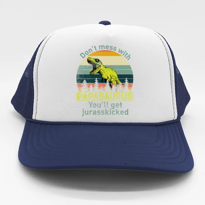 Don't Mess With Papasaurus Trucker Hat