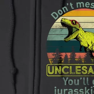 Don't Mess With Unclesaurus Full Zip Hoodie