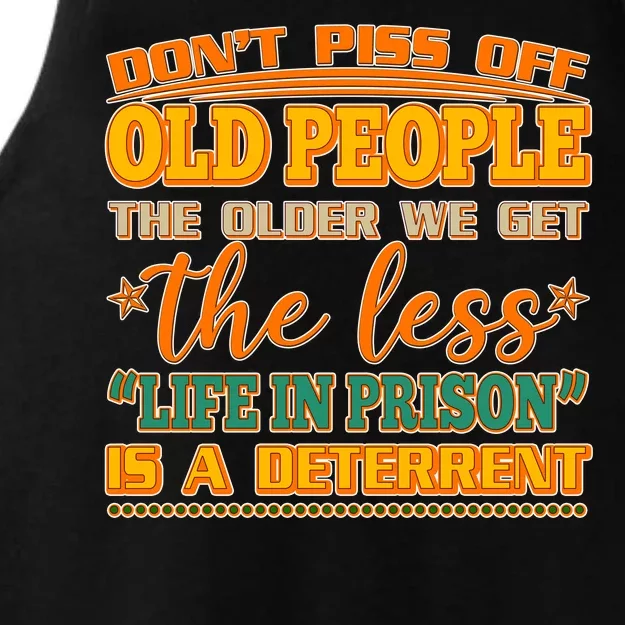 Don't Piss Off Old People The Less Life in Prison Is A Deterrent Ladies Tri-Blend Wicking Tank