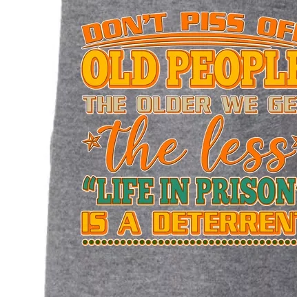 Don't Piss Off Old People The Less Life in Prison Is A Deterrent Doggie 3-End Fleece Hoodie