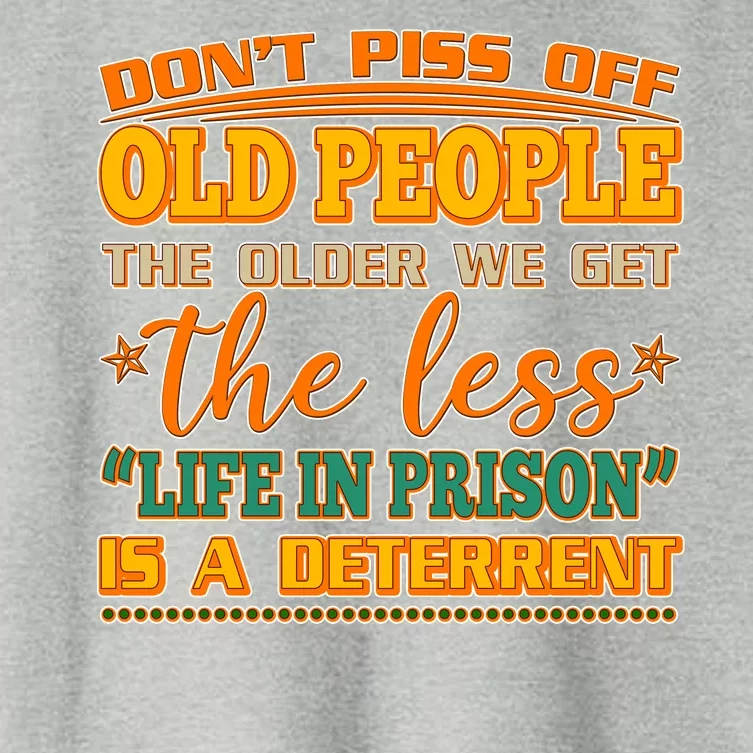 Don't Piss Off Old People The Less Life in Prison Is A Deterrent Women's Crop Top Tee