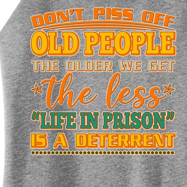 Don't Piss Off Old People The Less Life in Prison Is A Deterrent Women’s Perfect Tri Rocker Tank