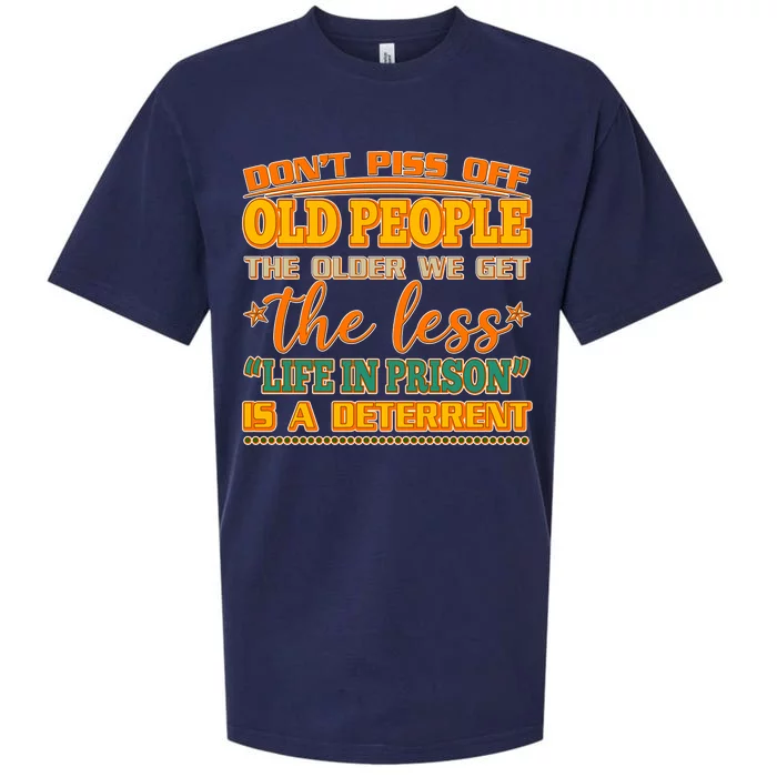 Don't Piss Off Old People The Less Life in Prison Is A Deterrent Sueded Cloud Jersey T-Shirt