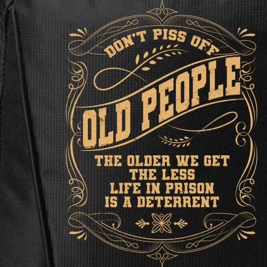 Don't Piss Off Old People We Get Less Life In Prison City Backpack