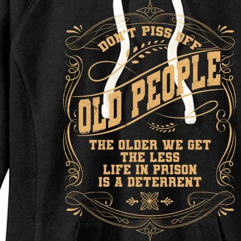 Don't Piss Off Old People We Get Less Life In Prison Women's Fleece Hoodie