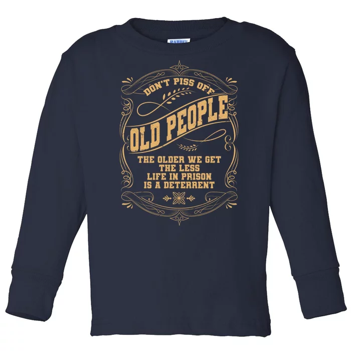 Don't Piss Off Old People We Get Less Life In Prison Toddler Long Sleeve Shirt