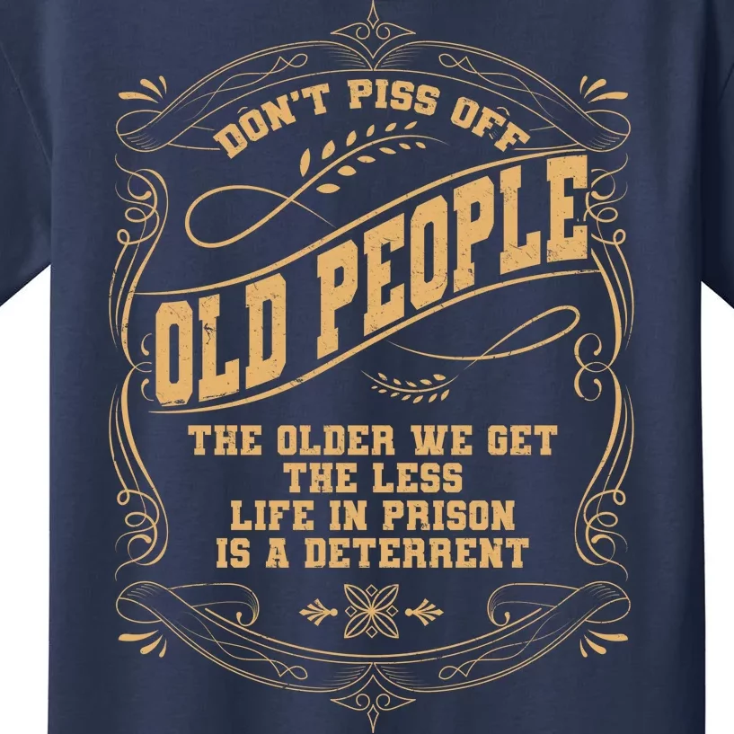 Don't Piss Off Old People We Get Less Life In Prison Kids T-Shirt