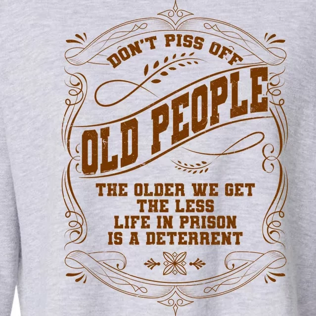 Don't Piss Off Old People We Get Less Life In Prison Cropped Pullover Crew