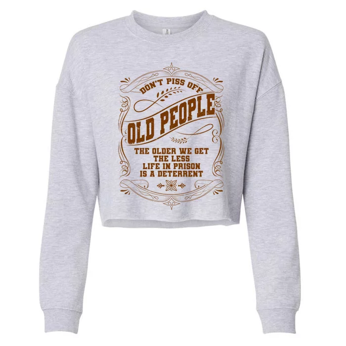 Don't Piss Off Old People We Get Less Life In Prison Cropped Pullover Crew