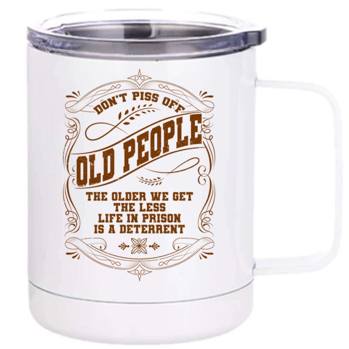 Don't Piss Off Old People We Get Less Life In Prison Front & Back 12oz Stainless Steel Tumbler Cup