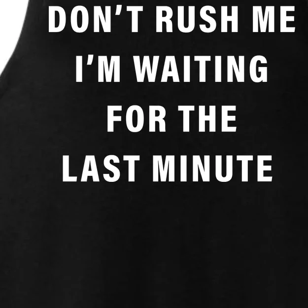 Don't Rush Me I'm Waiting For The Last Minute Ladies Tri-Blend Wicking Tank