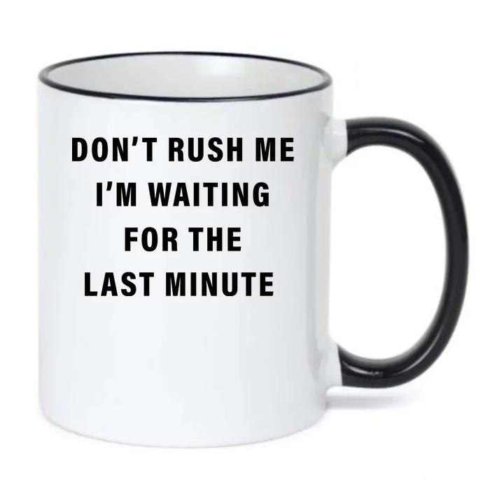 Don't Rush Me I'm Waiting For The Last Minute Black Color Changing Mug