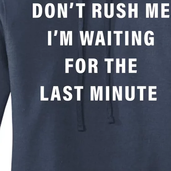 Don't Rush Me I'm Waiting For The Last Minute Women's Pullover Hoodie