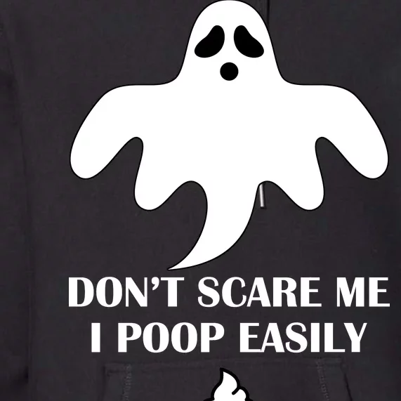 Don't Scare Me I Poop Easily Premium Hoodie