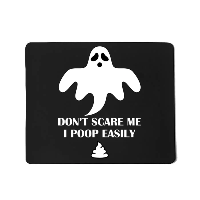 Don't Scare Me I Poop Easily Mousepad