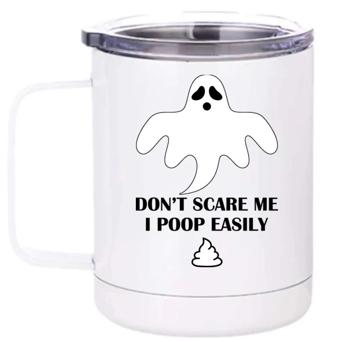 Don't Scare Me I Poop Easily Front & Back 12oz Stainless Steel Tumbler Cup