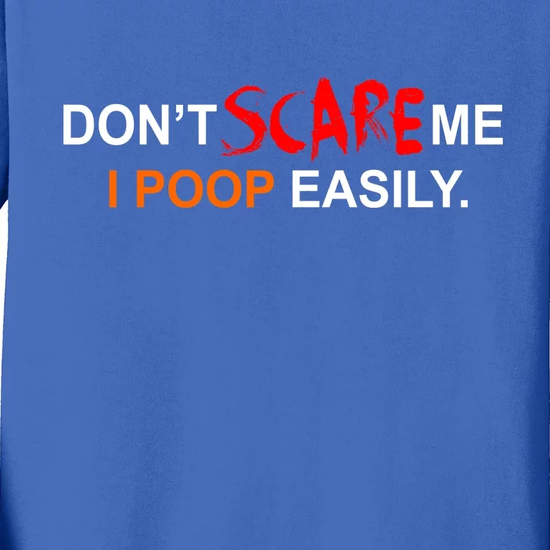 Don't Scare Me I Poop Easily Funny Kids Long Sleeve Shirt