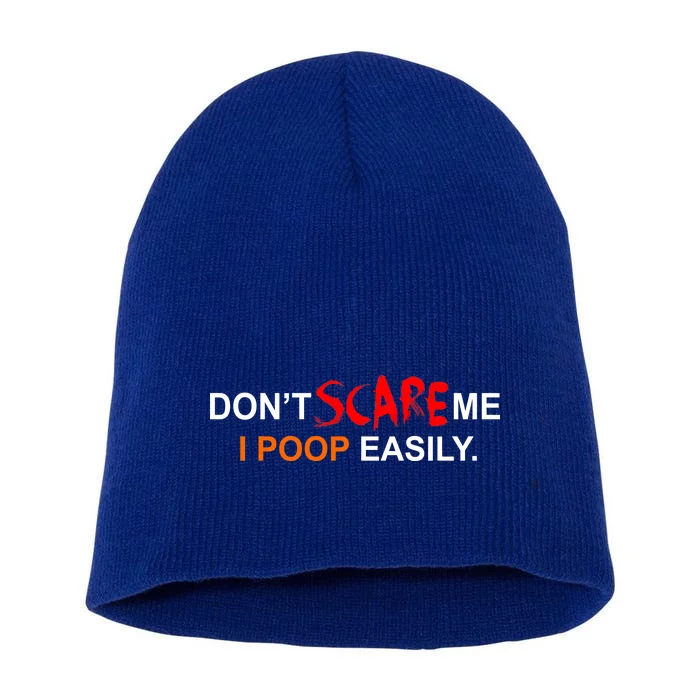 Don't Scare Me I Poop Easily Funny Short Acrylic Beanie