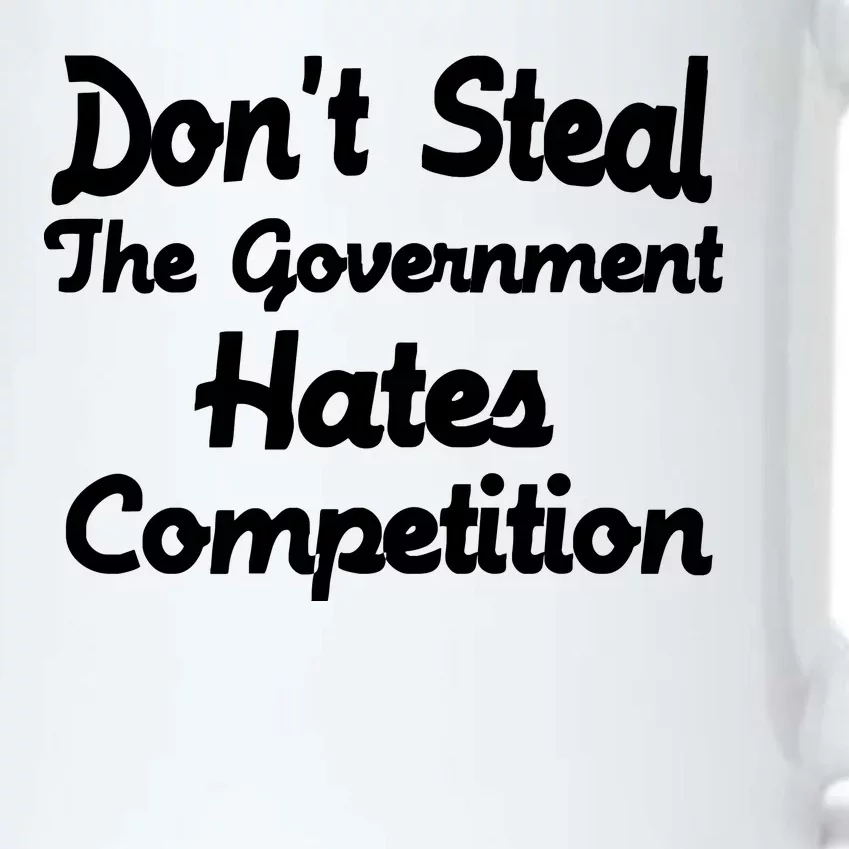 Don't Steal The Government Hates Competition Black Color Changing Mug