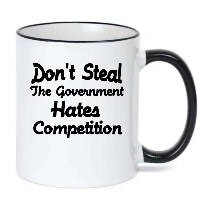 Don't Steal The Government Hates Competition Black Color Changing Mug