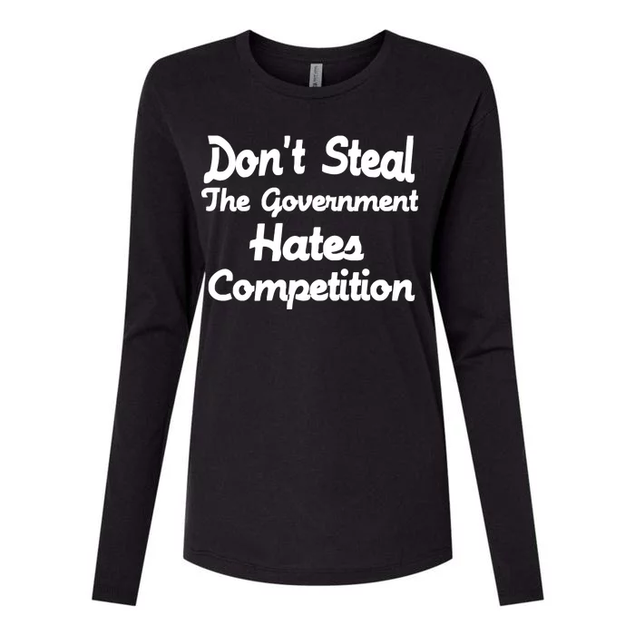 Don't Steal The Government Hates Competition Womens Cotton Relaxed Long Sleeve T-Shirt