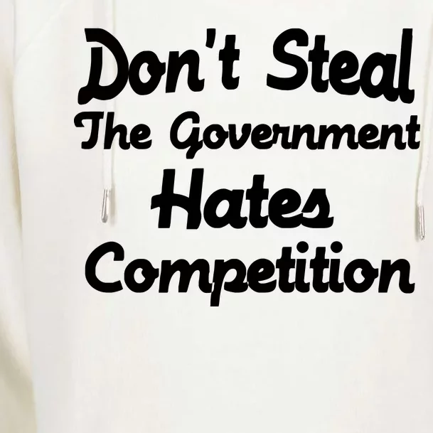 Don't Steal The Government Hates Competition Womens Funnel Neck Pullover Hood