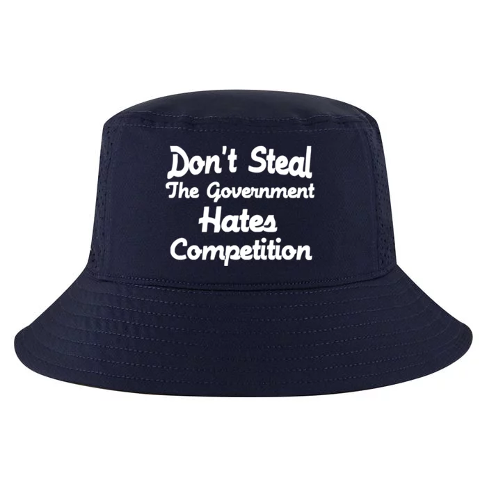 Don't Steal The Government Hates Competition Cool Comfort Performance Bucket Hat