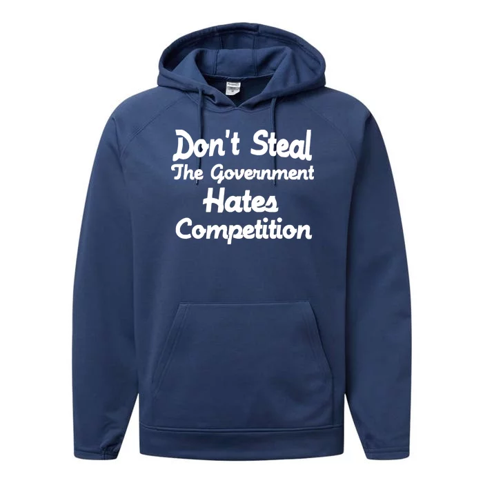 Don't Steal The Government Hates Competition Performance Fleece Hoodie