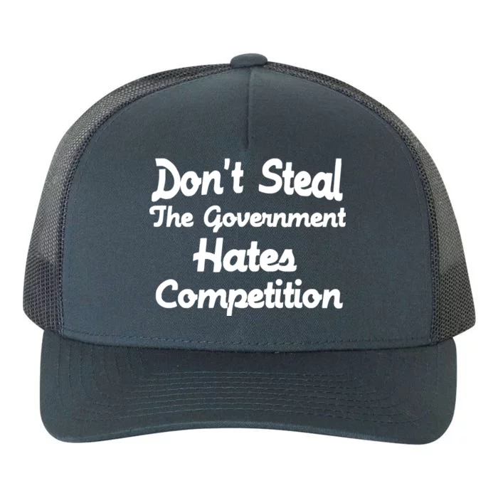 Don't Steal The Government Hates Competition Yupoong Adult 5-Panel Trucker Hat