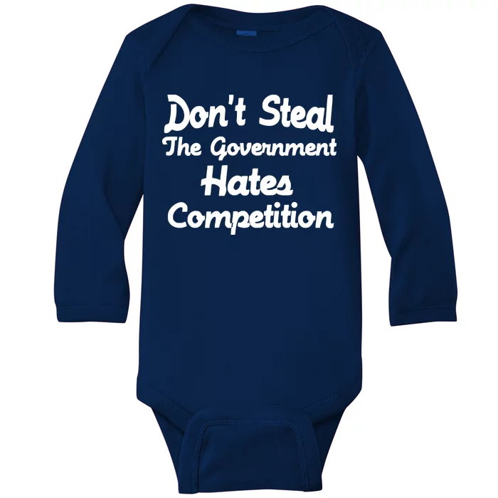 Don't Steal The Government Hates Competition Baby Long Sleeve Bodysuit