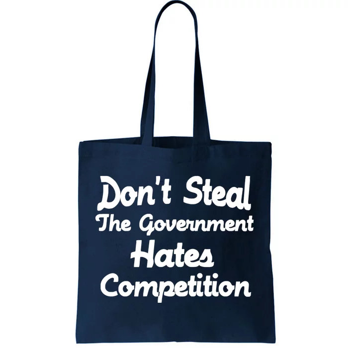 Don't Steal The Government Hates Competition Tote Bag