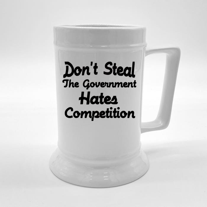 Don't Steal The Government Hates Competition Front & Back Beer Stein