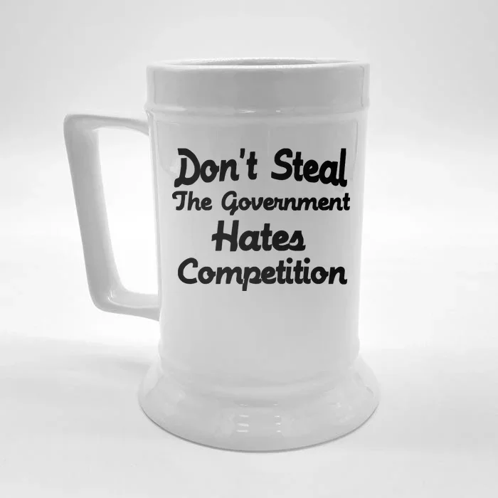 Don't Steal The Government Hates Competition Front & Back Beer Stein