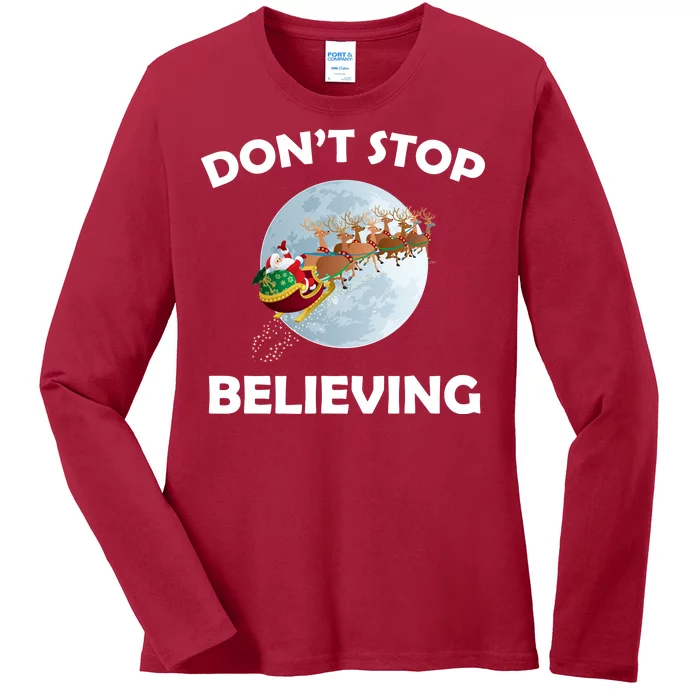 Don't Stop Believing In Santa Ladies Long Sleeve Shirt