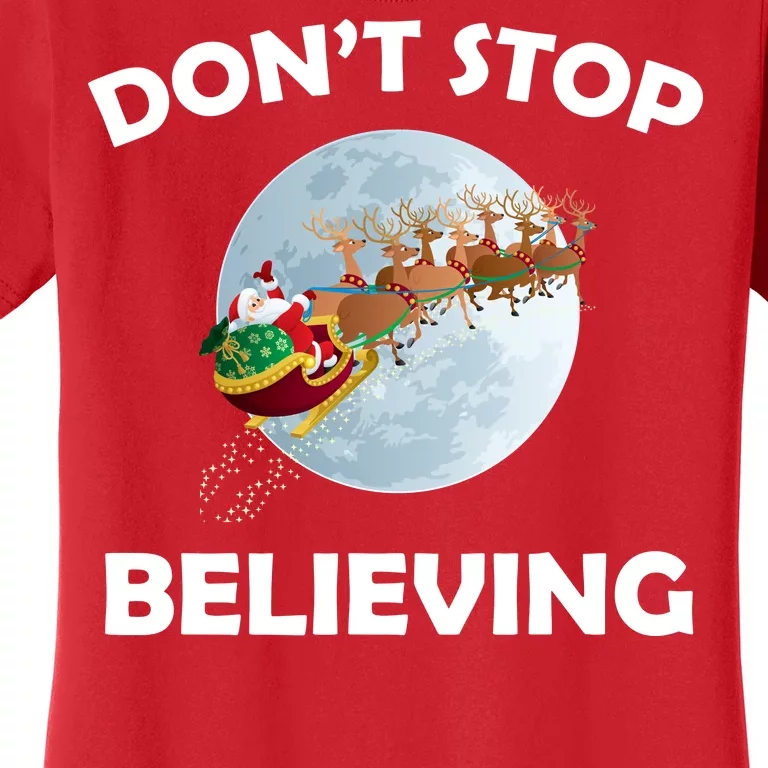 Don't Stop Believing In Santa Women's T-Shirt