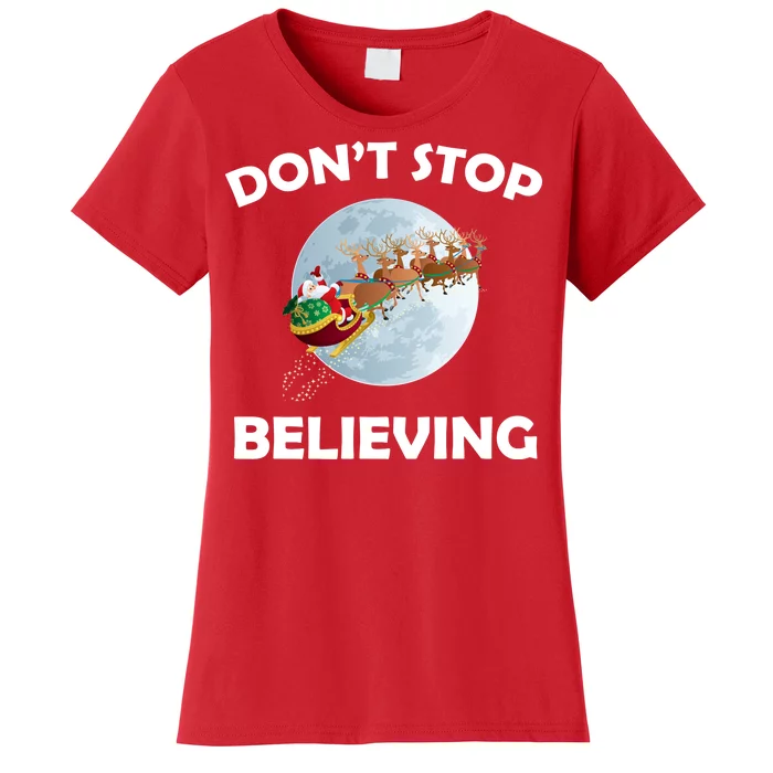 Don't Stop Believing In Santa Women's T-Shirt