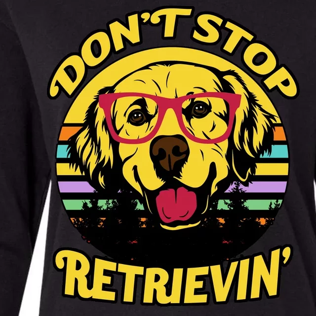 Don't Stop Retrievin Womens Cotton Relaxed Long Sleeve T-Shirt