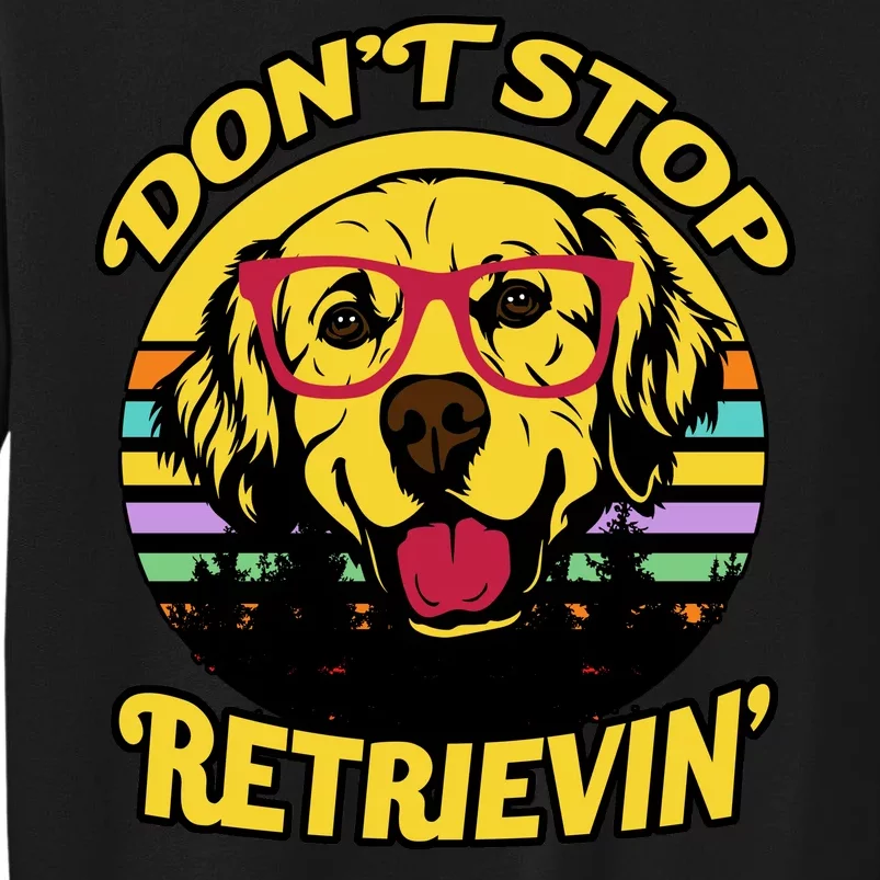 Don't Stop Retrievin' Tall Sweatshirt