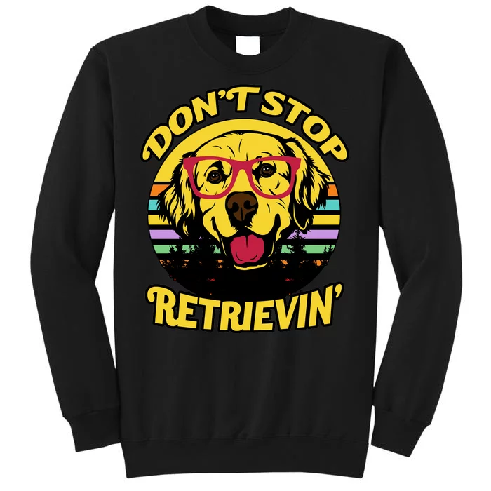 Don't Stop Retrievin' Tall Sweatshirt